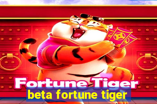 beta fortune tiger